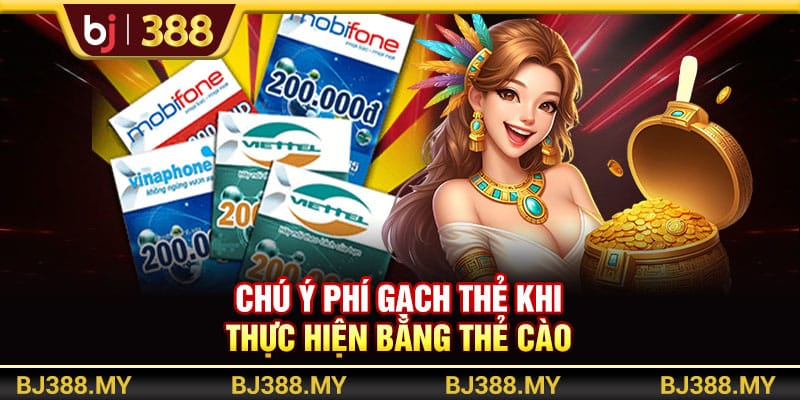 Nạp Tiền BJ388 Dễ Dàng Lên Điểm Siêu Tốc Không Mất Phí 4 https://wagdata.sa.com Chú ý phí gạch thẻ khi thực hiện bằng thẻ cào