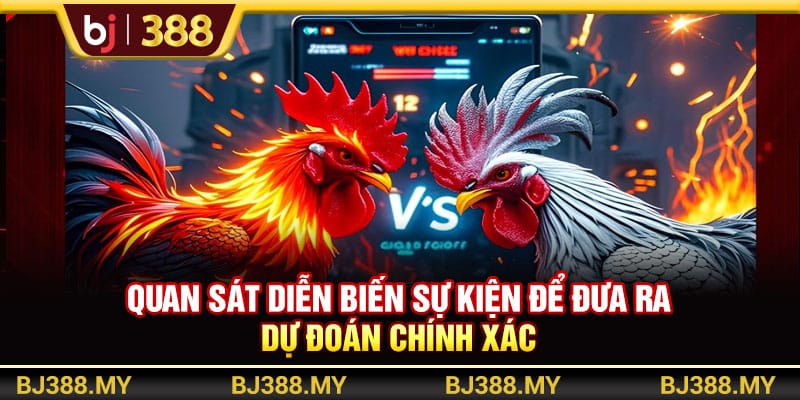 Trải Nghiệm Đá Gà Online BJ388 Đỉnh Cao Và Đầy Tiện Lợi 4 https://wagdata.sa.com Quan sát diễn biến sự kiện để đưa ra dự đoán chính xác